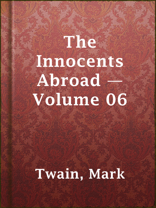 Title details for The Innocents Abroad — Volume 06 by Mark Twain - Available
